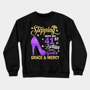 Stepping Into My 41st Birthday With God's Grace & Mercy Bday Crewneck Sweatshirt